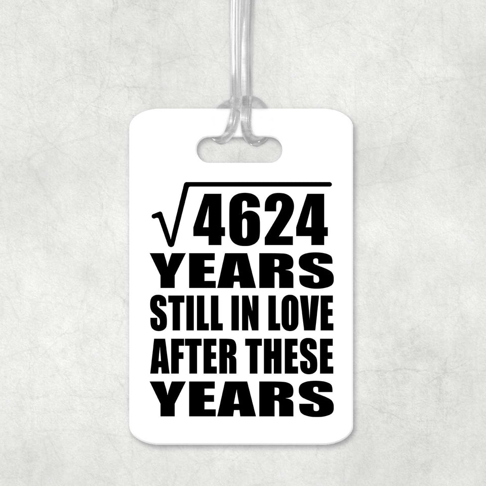 68th Anniversary Square Root of 4624 Years Still In Love - Luggage Bag Tag