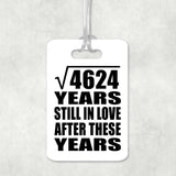 68th Anniversary Square Root of 4624 Years Still In Love - Luggage Bag Tag