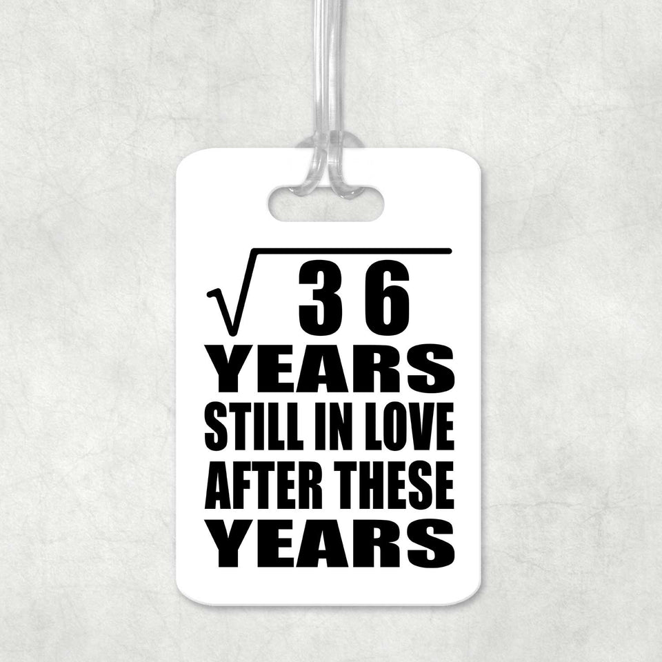 6th Anniversary Square Root of 36 Years Still In Love - Luggage Bag Tag