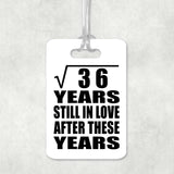 6th Anniversary Square Root of 36 Years Still In Love - Luggage Bag Tag