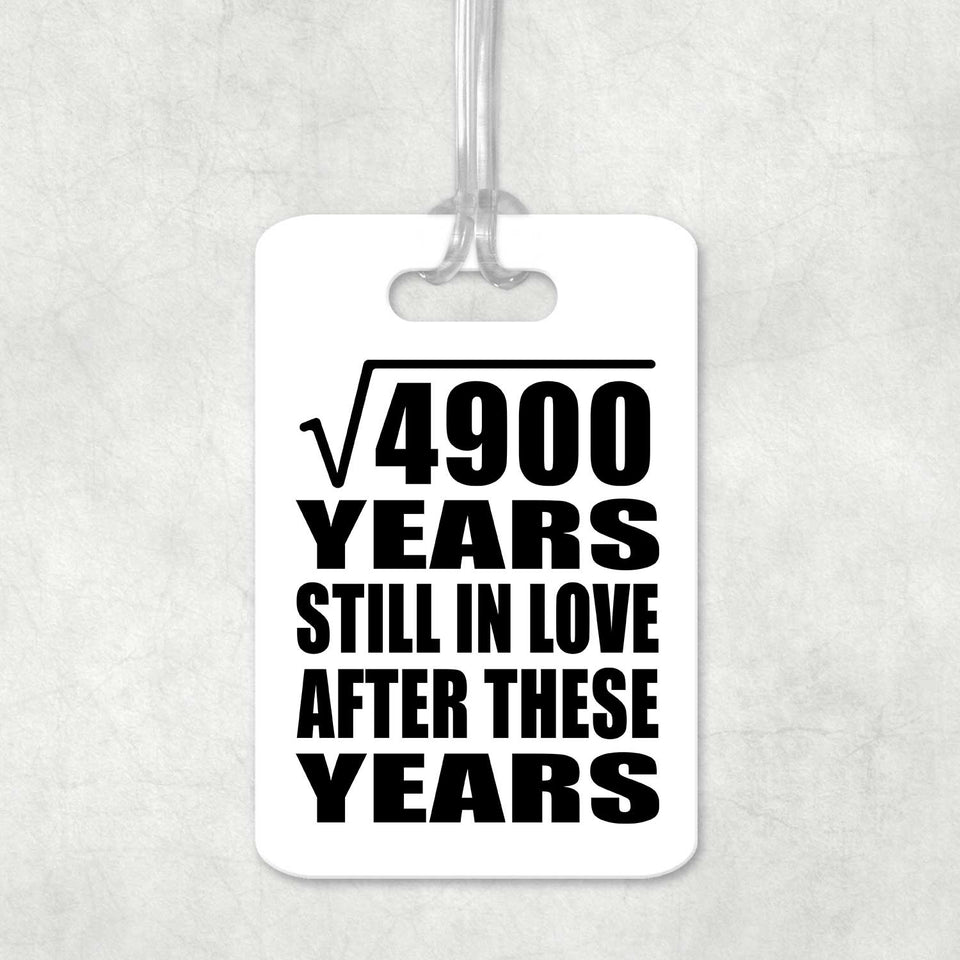 70th Anniversary Square Root of 4900 Years Still In Love - Luggage Bag Tag