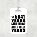 71st Anniversary Square Root of 5041 Years Still In Love - Luggage Bag Tag