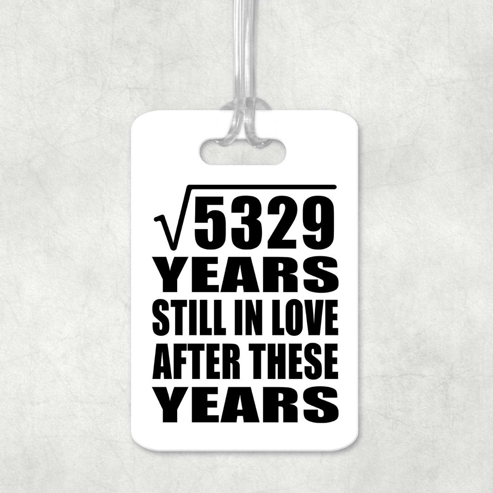 73rd Anniversary Square Root of 5329 Years Still In Love - Luggage Bag Tag