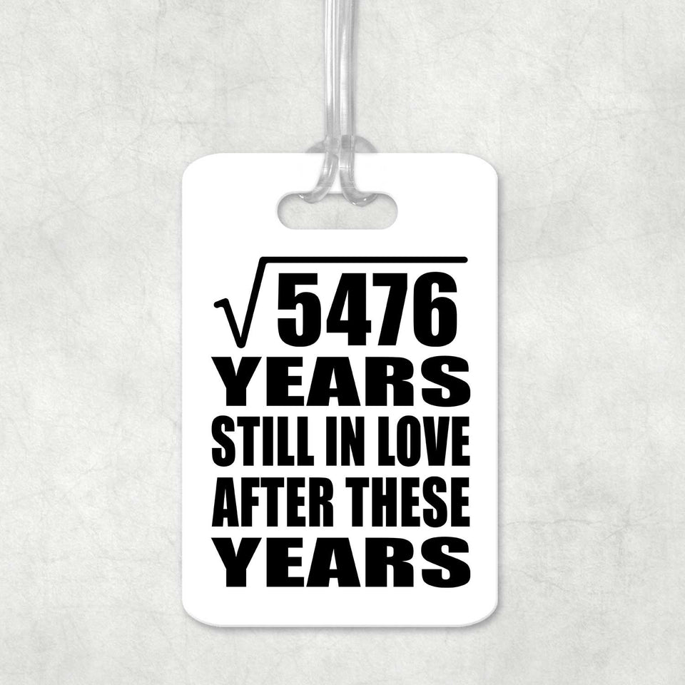 74th Anniversary Square Root of 5476 Years Still In Love - Luggage Bag Tag