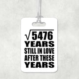 74th Anniversary Square Root of 5476 Years Still In Love - Luggage Bag Tag