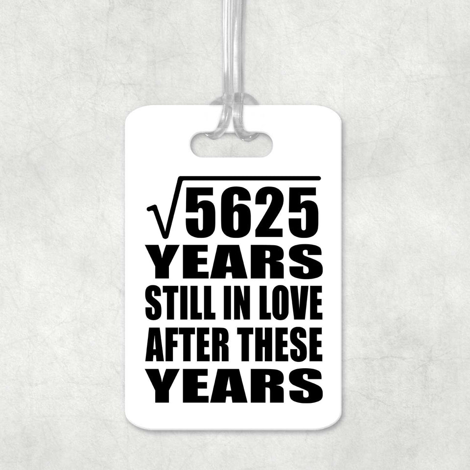 75th Anniversary Square Root of 5625 Years Still In Love - Luggage Bag Tag