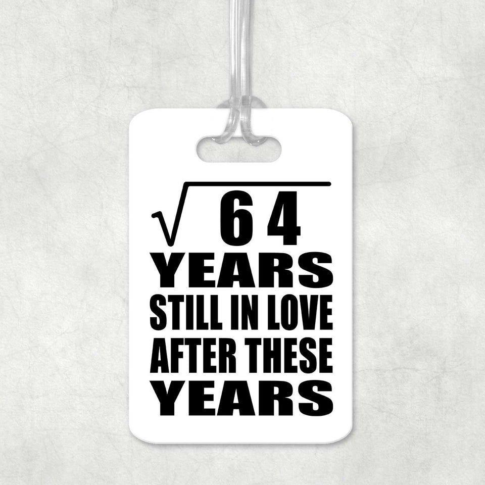 8th Anniversary Square Root of 64 Years Still In Love - Luggage Bag Tag