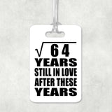 8th Anniversary Square Root of 64 Years Still In Love - Luggage Bag Tag