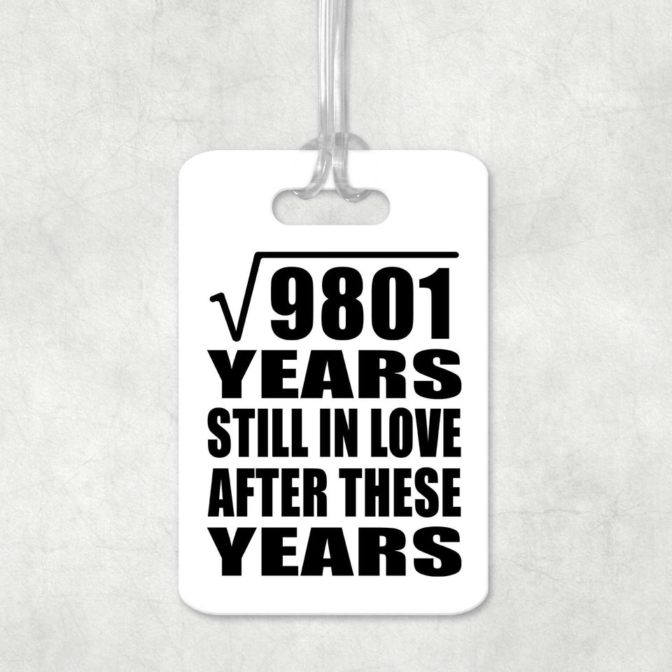99th Anniversary Square Root of 9801 Years Still In Love - Luggage Bag Tag