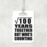 10th Anniversary Square Root of 100 Years Who's Counting - Luggage Bag Tag