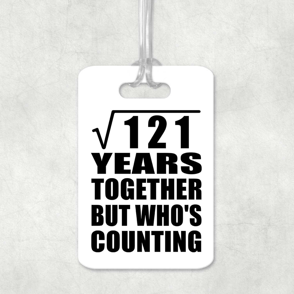 11th Anniversary Square Root of 121 Years Who's Counting - Luggage Bag Tag