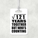 11th Anniversary Square Root of 121 Years Who's Counting - Luggage Bag Tag