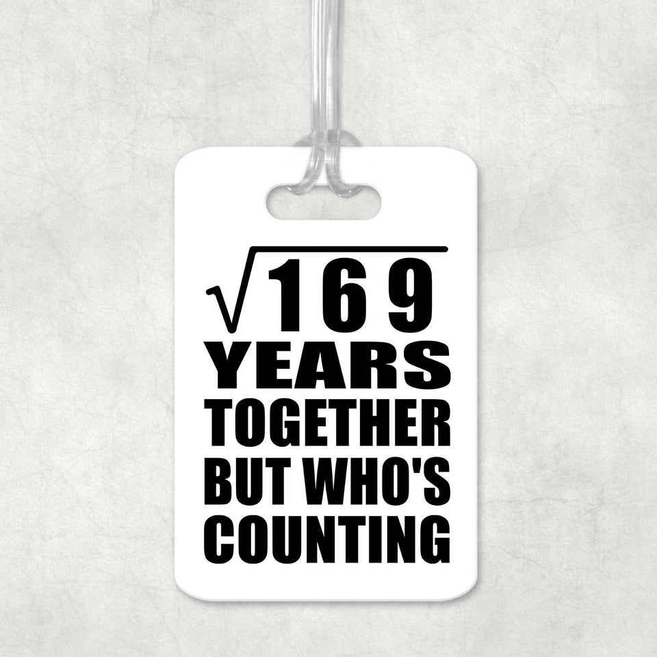 13th Anniversary Square Root of 169 Years Who's Counting - Luggage Bag Tag