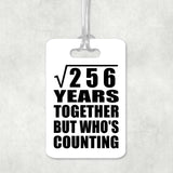 16th Anniversary Square Root of 256 Years Who's Counting - Luggage Bag Tag