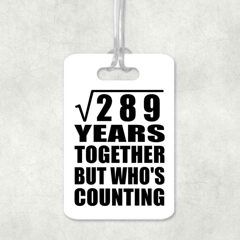 17th Anniversary Square Root of 289 Years Who's Counting - Luggage Bag Tag