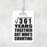 19th Anniversary Square Root of 361 Years Who's Counting - Luggage Bag Tag