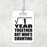 1st Anniversary Square Root of 1 Year Who's Counting - Luggage Bag Tag