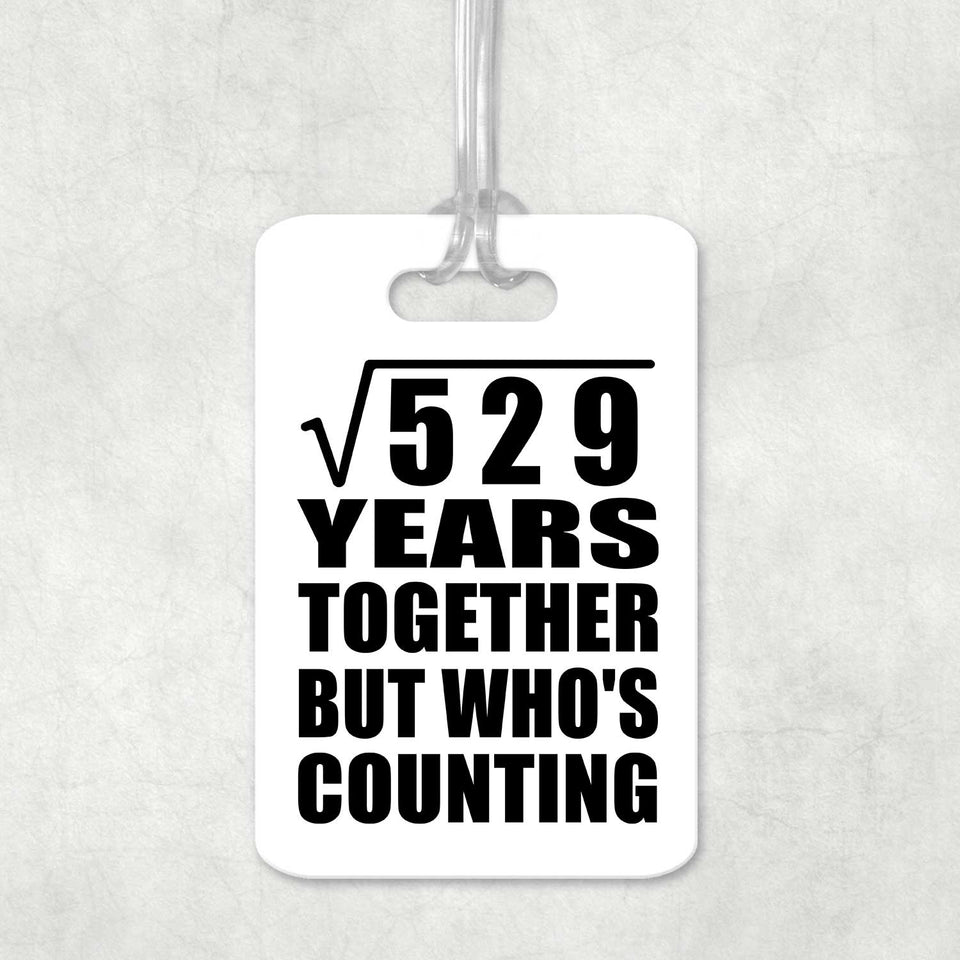23rd Anniversary Square Root of 529 Years Who's Counting - Luggage Bag Tag