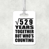 23rd Anniversary Square Root of 529 Years Who's Counting - Luggage Bag Tag