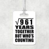 31st Anniversary Square Root of 961 Years Who's Counting - Luggage Bag Tag