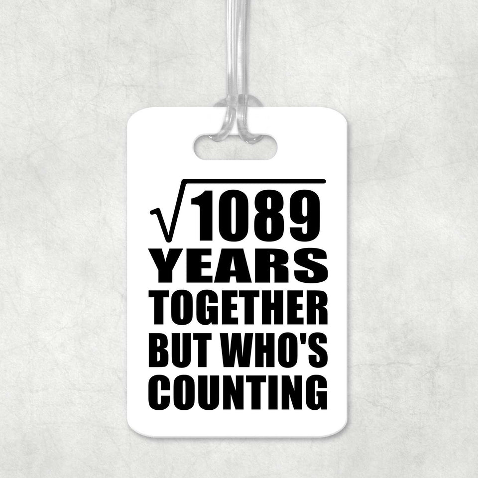 33rd Anniversary Square Root of 1089 Years Who's Counting - Luggage Bag Tag