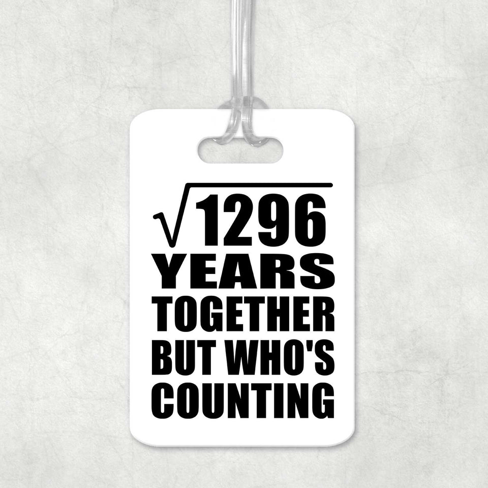 36th Anniversary Square Root of 1296 Years Who's Counting - Luggage Bag Tag