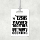 36th Anniversary Square Root of 1296 Years Who's Counting - Luggage Bag Tag