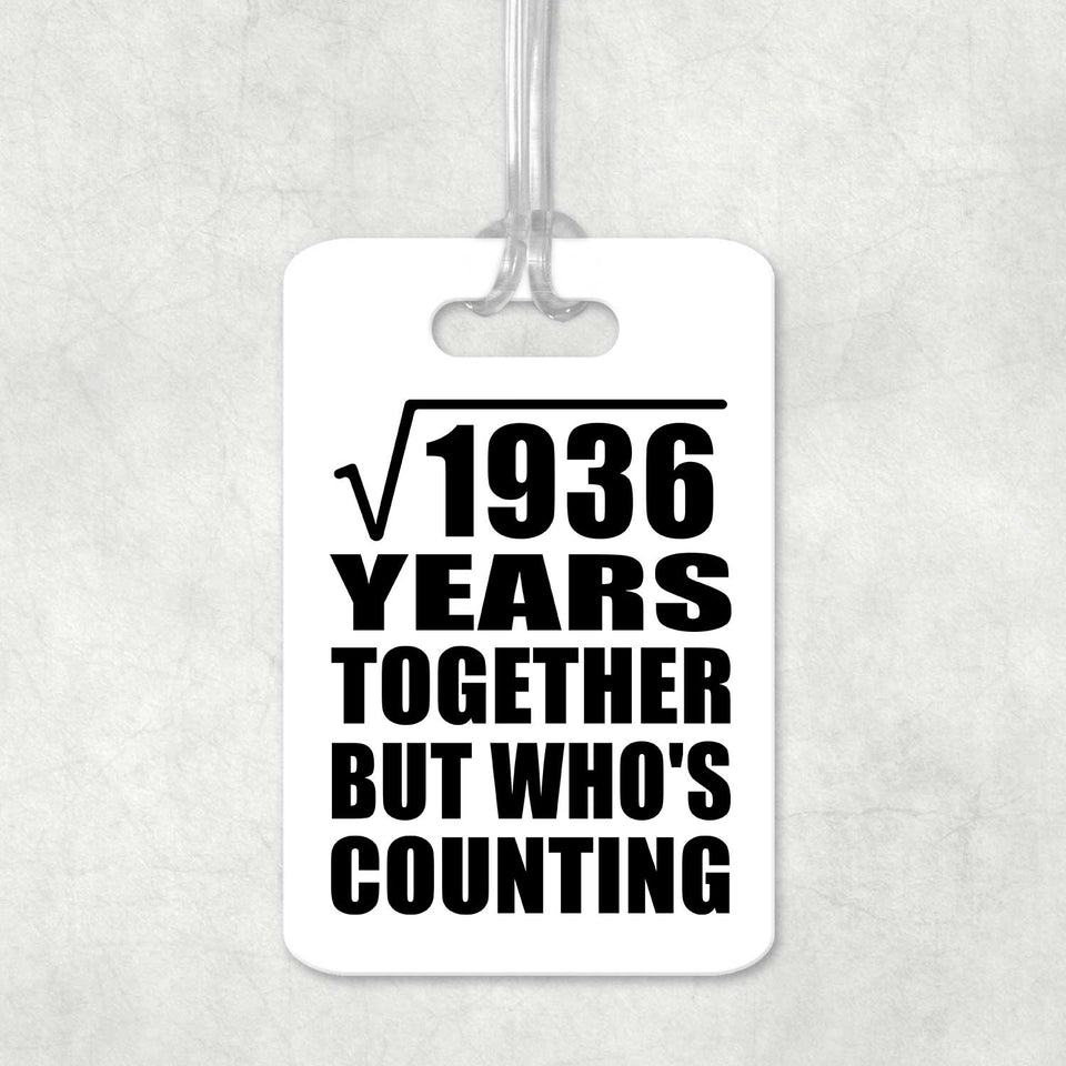 44th Anniversary Square Root of 1936 Years Who's Counting - Luggage Bag Tag