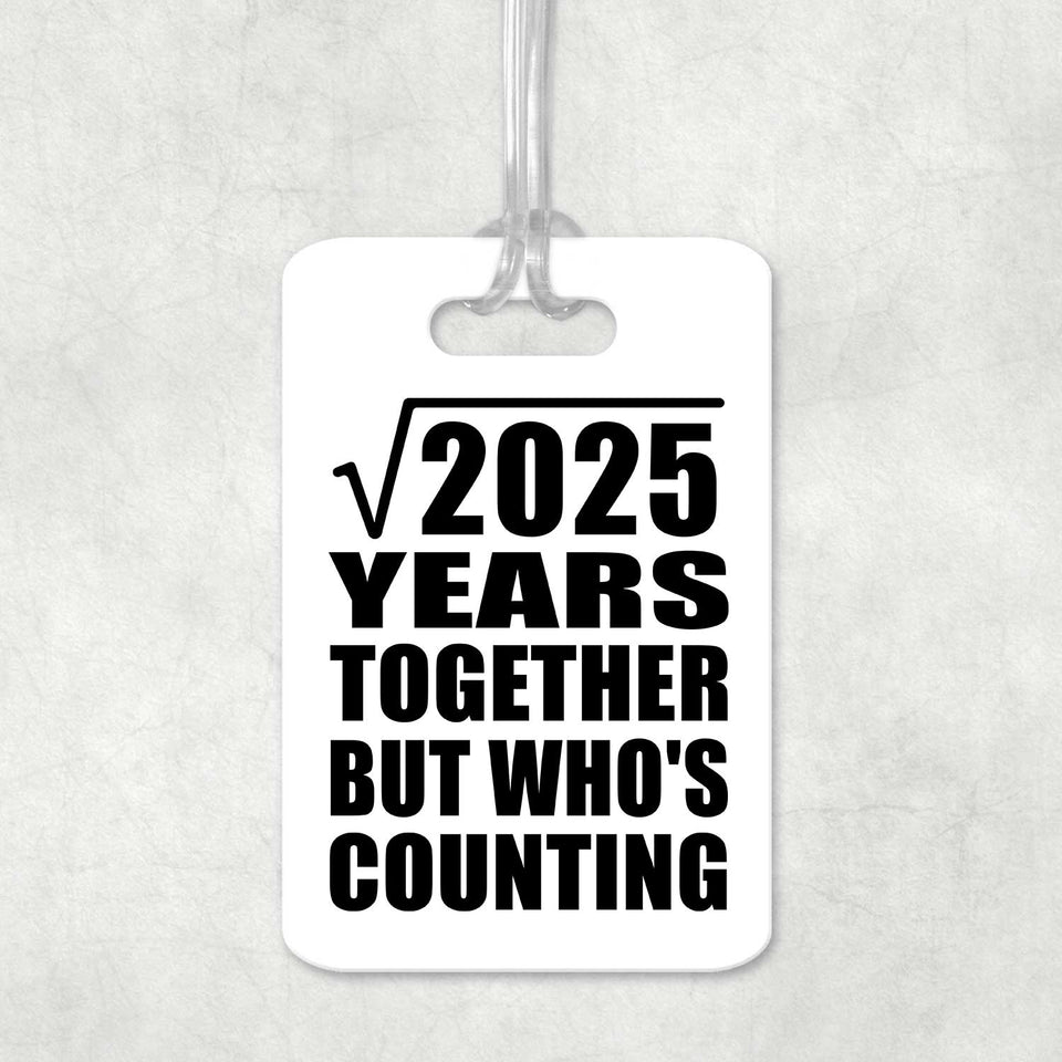 45th Anniversary Square Root of 2025 Years Who's Counting - Luggage Bag Tag