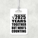 45th Anniversary Square Root of 2025 Years Who's Counting - Luggage Bag Tag