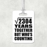 48th Anniversary Square Root of 2304 Years Who's Counting - Luggage Bag Tag
