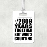 53rd Anniversary Square Root of 2809 Years Who's Counting - Luggage Bag Tag