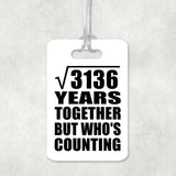 56th Anniversary Square Root of 3136 Years Who's Counting - Luggage Bag Tag