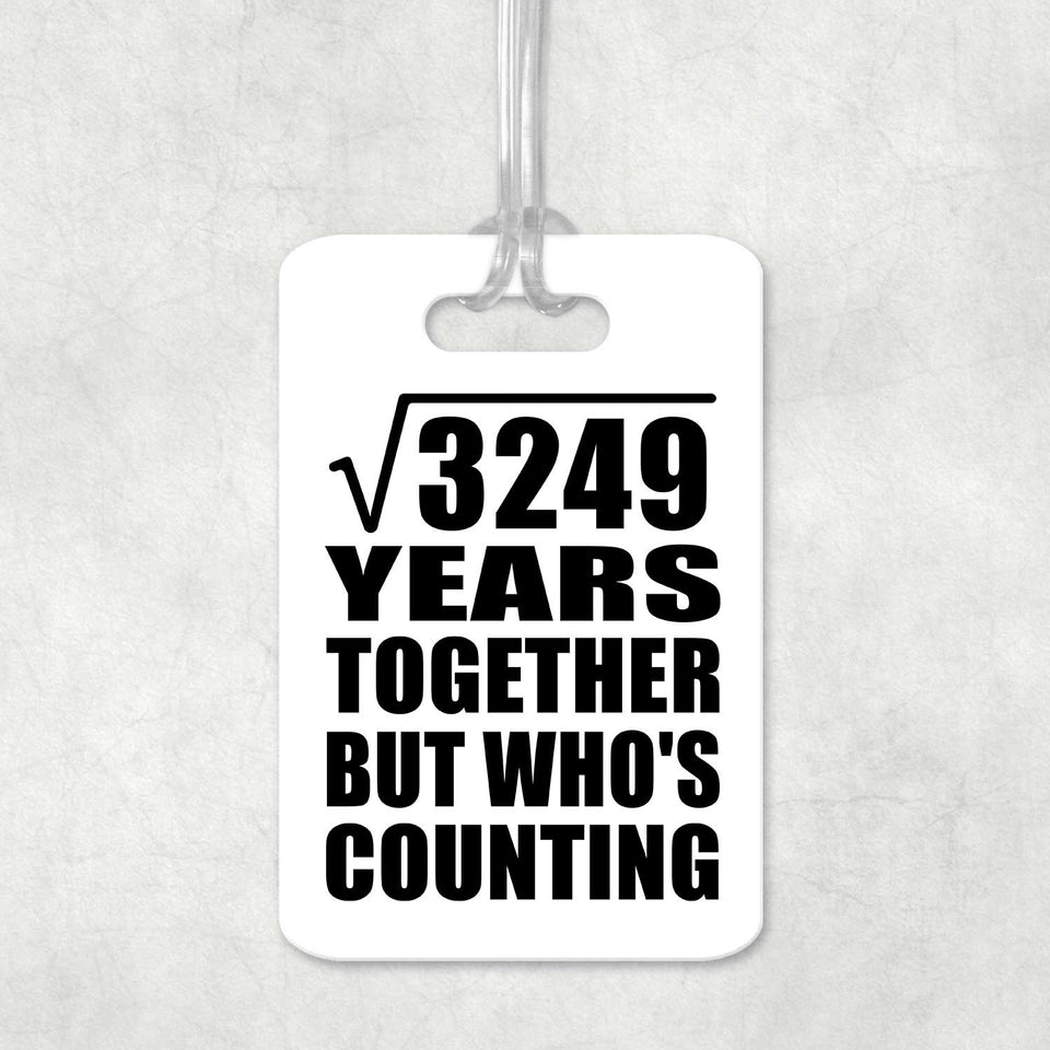 57th Anniversary Square Root of 3249 Years Who's Counting - Luggage Bag Tag