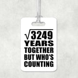 57th Anniversary Square Root of 3249 Years Who's Counting - Luggage Bag Tag