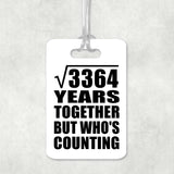 58th Anniversary Square Root of 3364 Years Who's Counting - Luggage Bag Tag