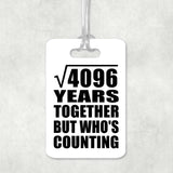 64th Anniversary Square Root of 4096 Years Who's Counting - Luggage Bag Tag