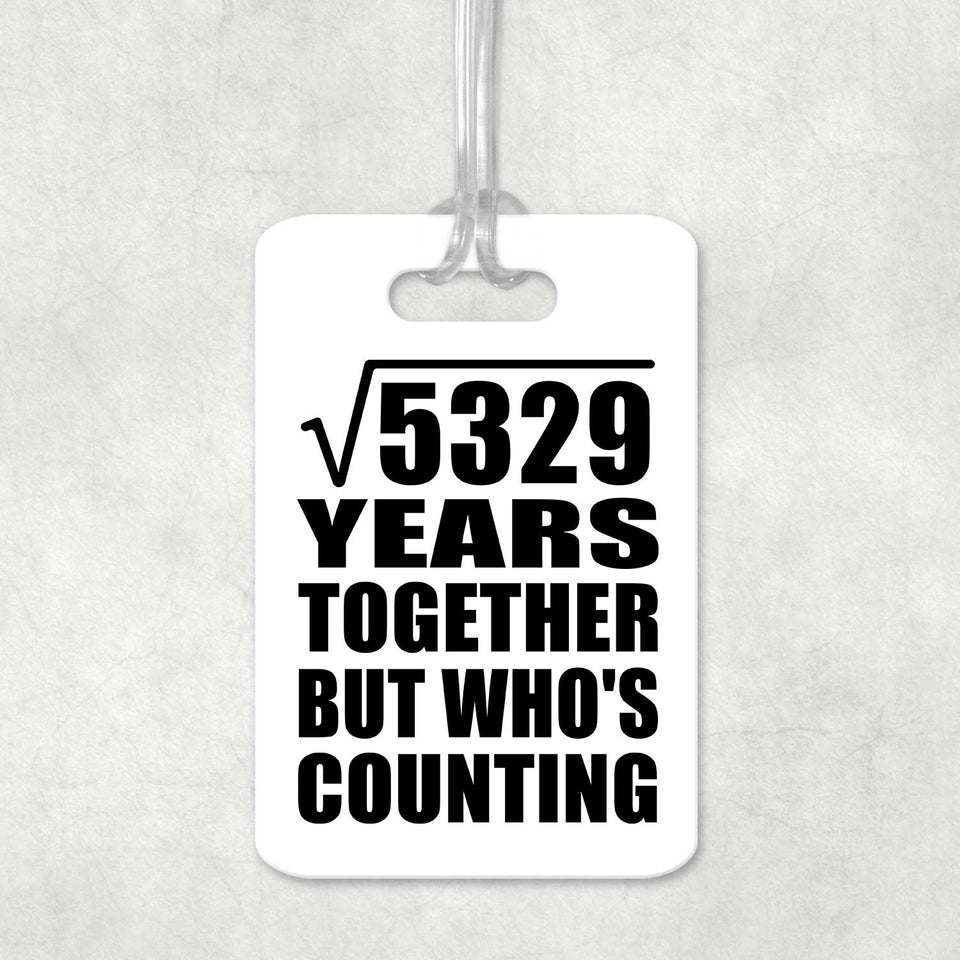 73rd Anniversary Square Root of 5329 Years Who's Counting - Luggage Bag Tag