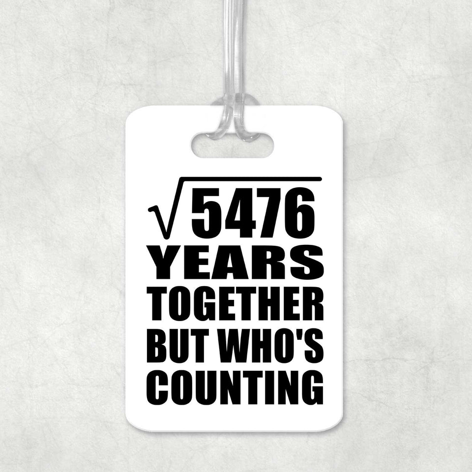 74th Anniversary Square Root of 5476 Years Who's Counting - Luggage Bag Tag