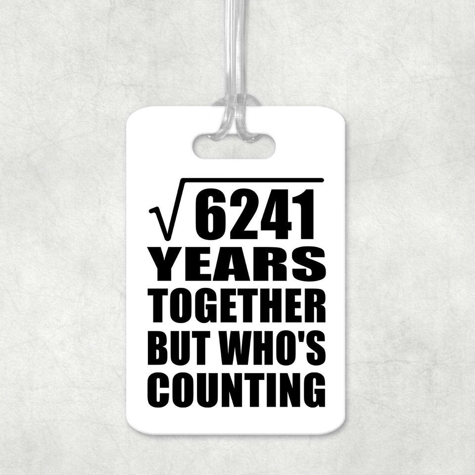 79th Anniversary Square Root of 6241 Years Who's Counting - Luggage Bag Tag