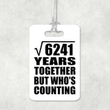 79th Anniversary Square Root of 6241 Years Who's Counting - Luggage Bag Tag