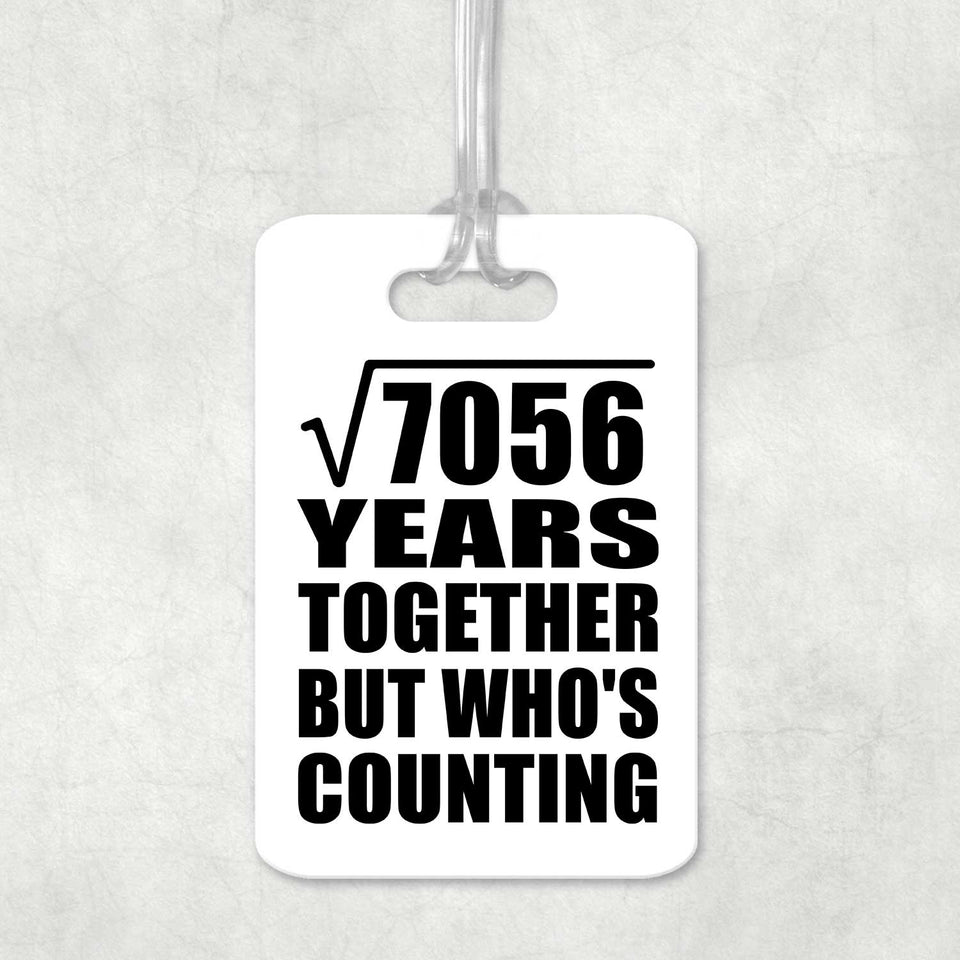 84th Anniversary Square Root of 7056 Years Who's Counting - Luggage Bag Tag