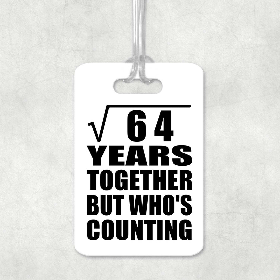 8th Anniversary Square Root of 64 Years Who's Counting - Luggage Bag Tag