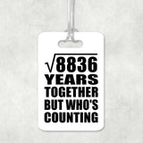 94th Anniversary Square Root of 8836 Years Who's Counting - Luggage Bag Tag