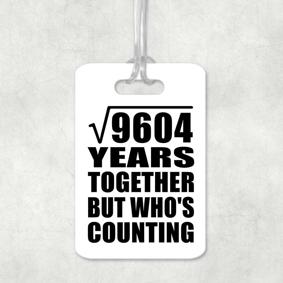 98th Anniversary Square Root of 9604 Years Who's Counting - Luggage Bag Tag