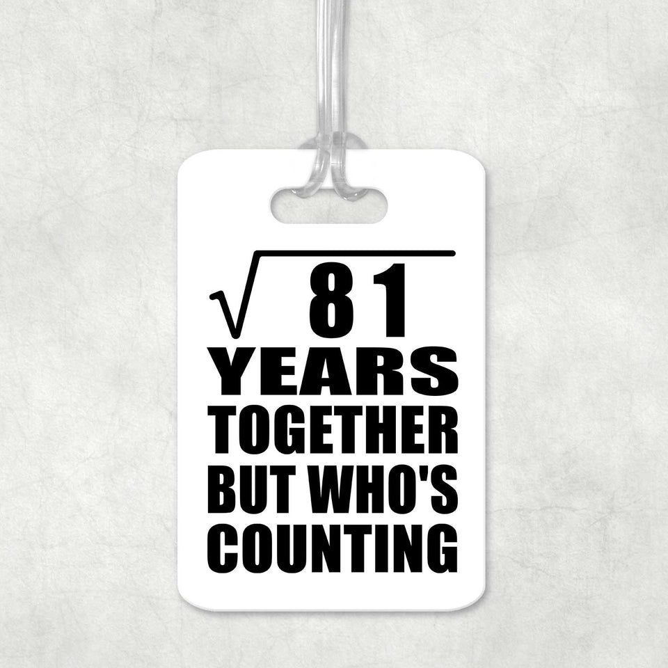 9th Anniversary Square Root of 81 Years Who's Counting - Luggage Bag Tag