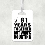 9th Anniversary Square Root of 81 Years Who's Counting - Luggage Bag Tag