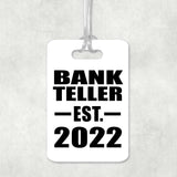 Bank Teller Established EST. 2022 - Luggage Bag Tag