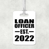 Loan Officer Established EST. 2022 - Luggage Bag Tag
