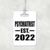 Psychiatrist Established EST. 2022 - Luggage Bag Tag